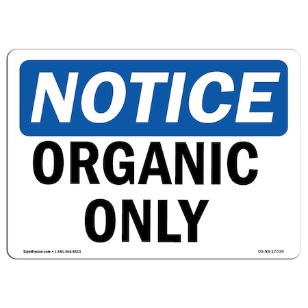 Signmission Safety Sign, OSHA Notice, 12" Height, Aluminum, Organic Only Sign, Landscape OS-NS-A-1218-L-17036